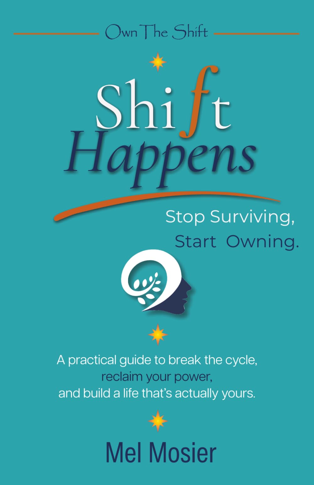 ShiFt Happens: Stop Surviving. Start Owning. (Own The Shift)