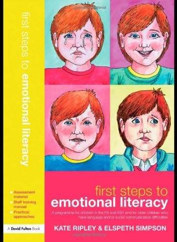 First Steps to Emotional Literacy: A Programme for Children in the FS & KS1 and for Older Children w: Written by Kate Ripley, 2007 Edition, (Pap/Com) Publisher: David Fulton Publishers [Paperback]