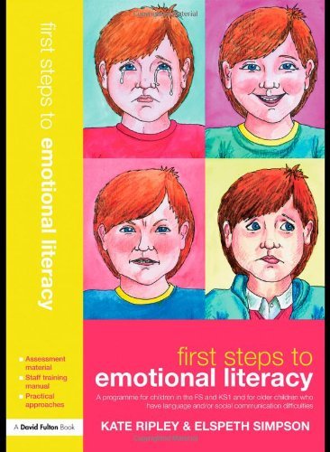 First Steps to Emotional Literacy: A Programme for Children in the FS & KS1 and for Older Children w: Written by Kate Ripley, 2007 Edition, (Pap/Com) Publisher: David Fulton Publishers [Paperback]