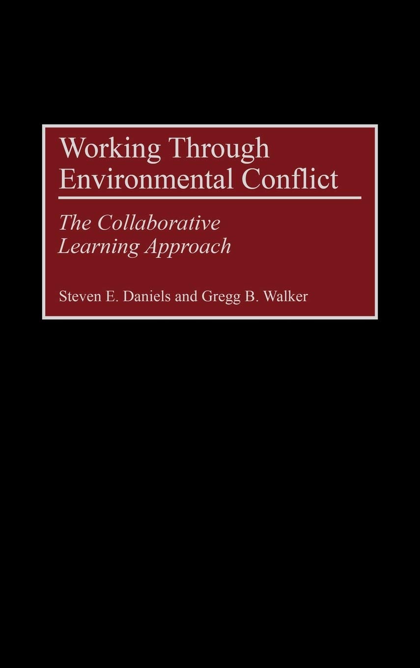 Working Through Environmental Conflict: The Collaborative Learning Approach