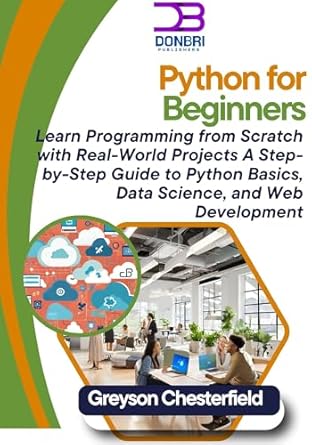 Python for Beginners: Learn Programming from Scratch with Real-World ...
