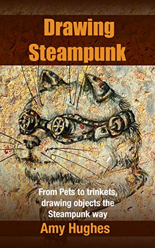 Drawing Steampunk: From Pets to trinkets, drawing objects the Steampunk way