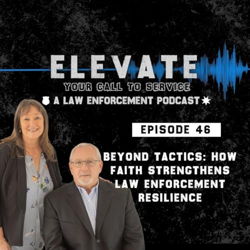 Beyond Tactics: How Faith Strengthens Law Enforcement Resilience