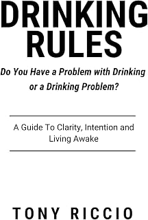 Drinking Rules: Do You Have a Problem with Drinking or a Drinking Problem?