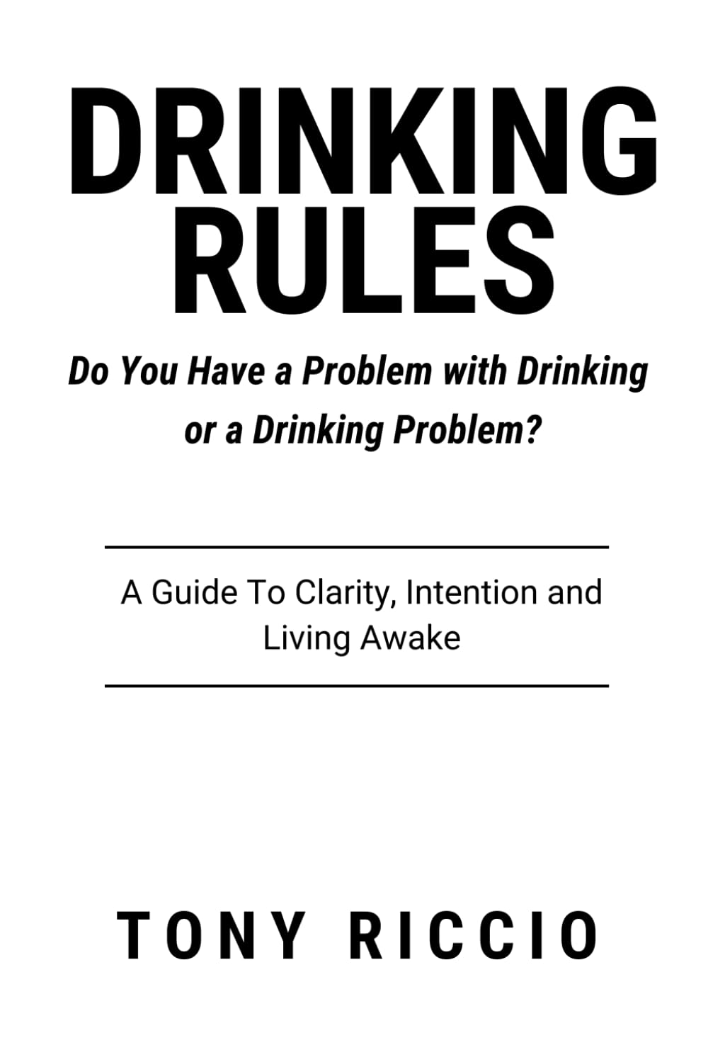 Drinking Rules: Do You Have a Problem with Drinking or a Drinking Problem?