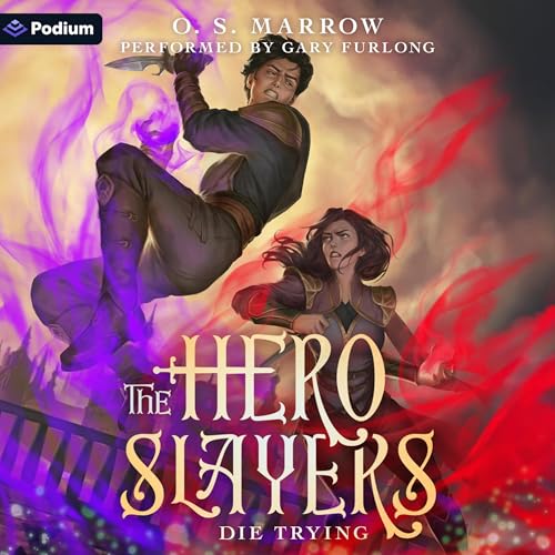 The Hero Slayers Die Trying: A LitRPG Adventure Audiolibro Por O. S. Marrow arte de portada