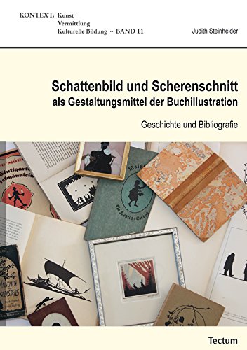 Schattenbild und Scherenschnitt als Gestaltungsmittel der Buchillustration: Geschichte und Bibliogra