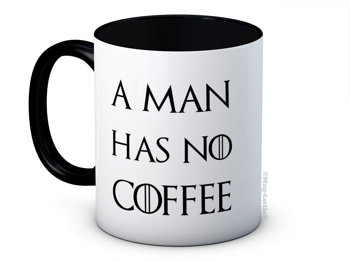 A Man Has No Coffee - Funny Parody Ceramic Coffee or Tea Mug :  Amazon.co.uk: Home & Kitchen
