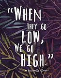 Colorful Batik Pattern Wall Art Print ~ Michelle Obama Famous Quote: When They go Low, we go High (8'×10' Print)