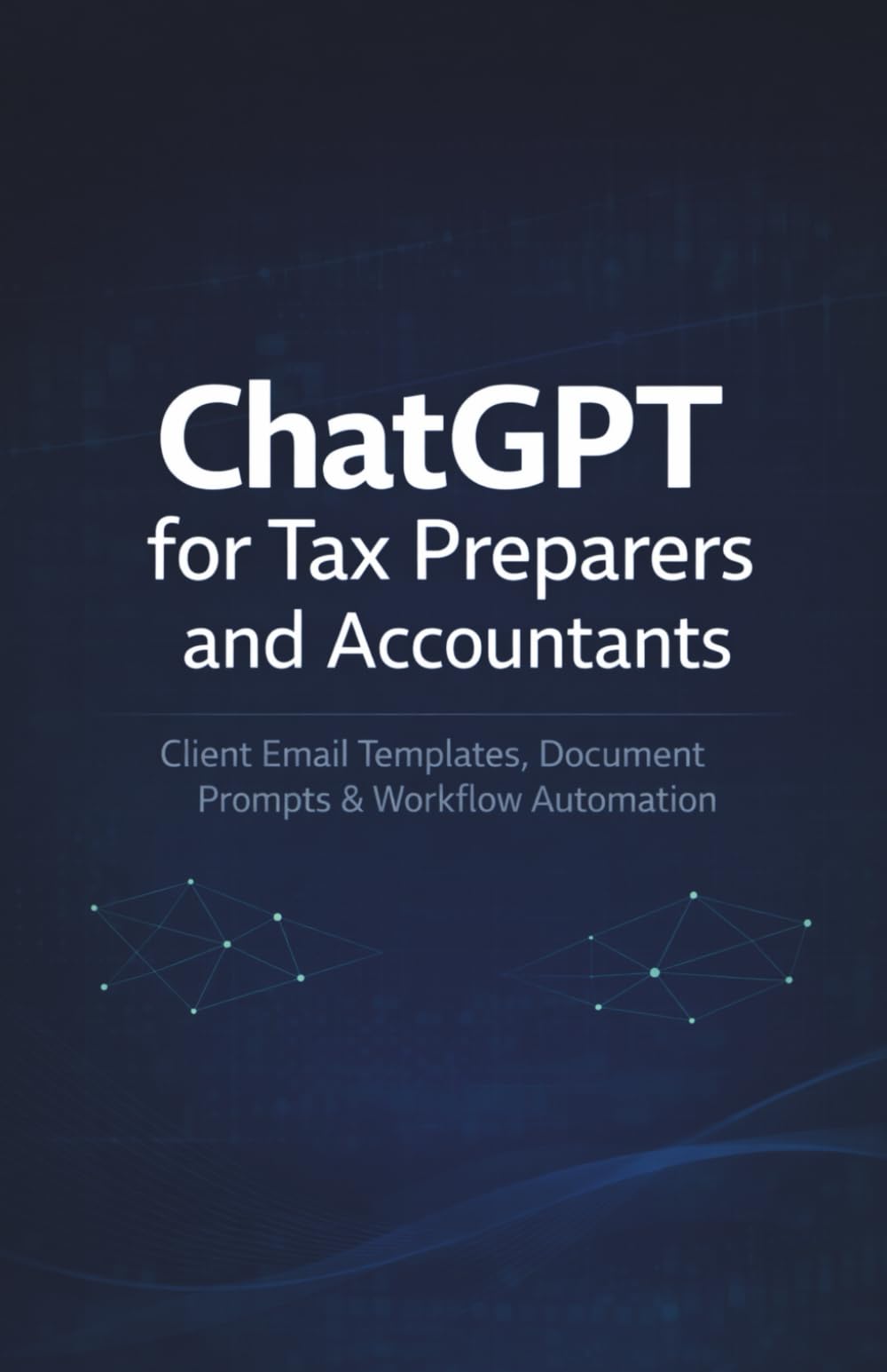 ChatGPT for Tax Preparers and Accountants: Client Email Templates, Document Prompts & Workflow Automation