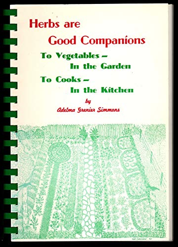 Herbs are good companions: To vegetables in the garden, to cooks in the kitchen