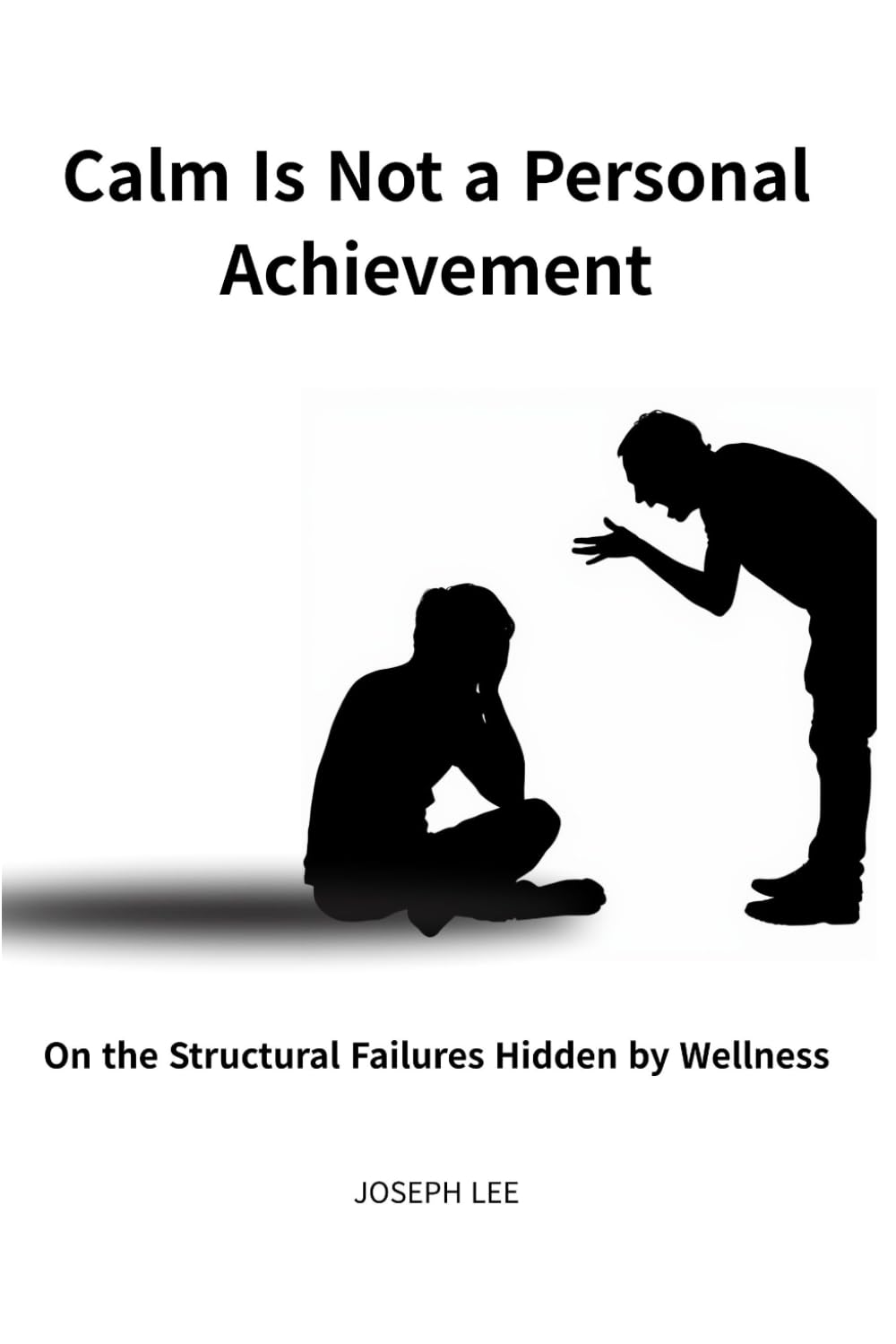 Calm Is Not a Personal Achievement: On the Structural Failures Hidden by Wellness (Structural Failure Analysis Series(SFA))