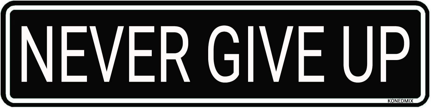 Konedmix Never Give Up Sign Metal Tin Sign Wall Decor For Bar Home Pub Shop Wall Plaque Decoration 4X16inches