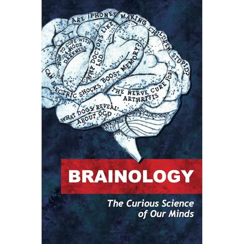 Brainology Audiolibro Por Writers Various, John Walsh, Sam Wong, Geoff Watts, Linda Geddes, Olivia Solon, Jo Marchant, Andrea Volpe, Srinath Perur, Will Storr arte de portada