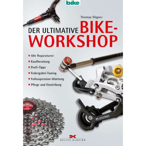 Der ultimative Bike-Workshop: Alle Reparaturen, Kaufberatung, Profi-Tipps,...
