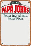 Best Papa Johns Pizza Retro Hipster Gift Fan Costume Vintage Wall Decor Retro Art Tin Sign Fun Metal Sign Funny Decorations for Home Bar Pub Cafe Farm Room Metal Poster Wall Art Retro Decor 12x8 Inch