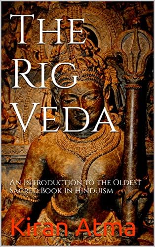 The Rig Veda: An Introduction to the Oldest Sacred Book in Hinduism ...