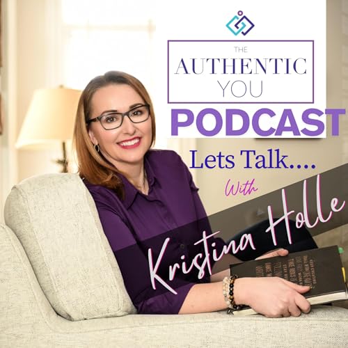 Page de couverture de The Authentic You Podcast with Kristina Holle