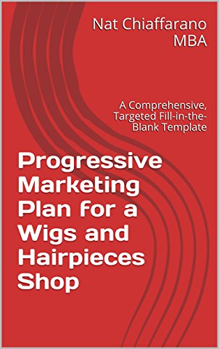 Progressive Marketing Plan for a Wigs and Hairpieces Shop: A Comprehensive, Targeted Fill-in-the-Blank Template