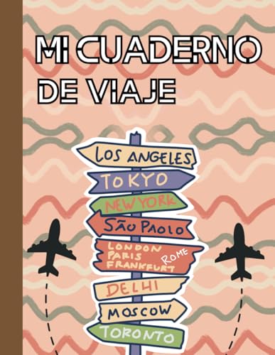 Mi cuaderno de viaje: Planificador y diario de viaje para organizar y recordar el viaje | Cuaderno de Registro de Viajes escribi
