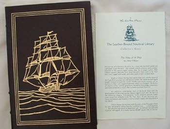 Leather Bound The Way of a Ship: Being Some Account of the Ultimate Development of the Ocean - Going Square Rigged Sailing Vessel, and the Manner of Her Handling, Her Voyage Making, Her Personnel, Her Economics, Her Performance, and Her End. Book