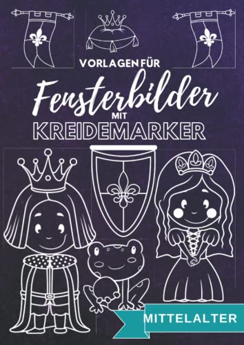 Vorlagen für Fensterbilder mit Kreidemarker: Mittelalter, Märchen, Prinzessin, Prinzen, König, Königin, Schloss, Ritter