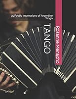 TANGO: 25 Poetic Impressions of Argentine Tango 1521545081 Book Cover
