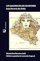 Los Lugares de Los Escritores: Guia Literaria de Sicilia 8496875989 Book Cover
