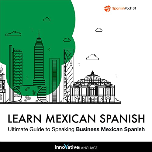 Learn Spanish: Ultimate Guide to Speaking Business Mexican Spanish by Innovative Language Learning episode artwork