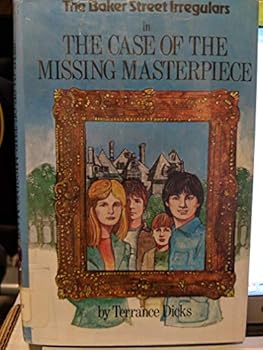The Case of the Missing Masterpiece - Book #1 of the Baker Street Irregulars