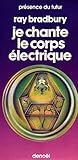 Je chante le corps électrique