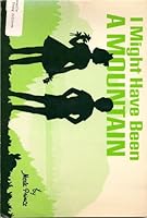 I Might Have Been a Mountain B000KYH676 Book Cover