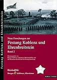  Neue Forschungen zur Festung Koblenz und Ehrenbreitstein Bd. 2 (Neue Forschungen zur Festung Koblenz-Ehrenbreitstein, Band 2)