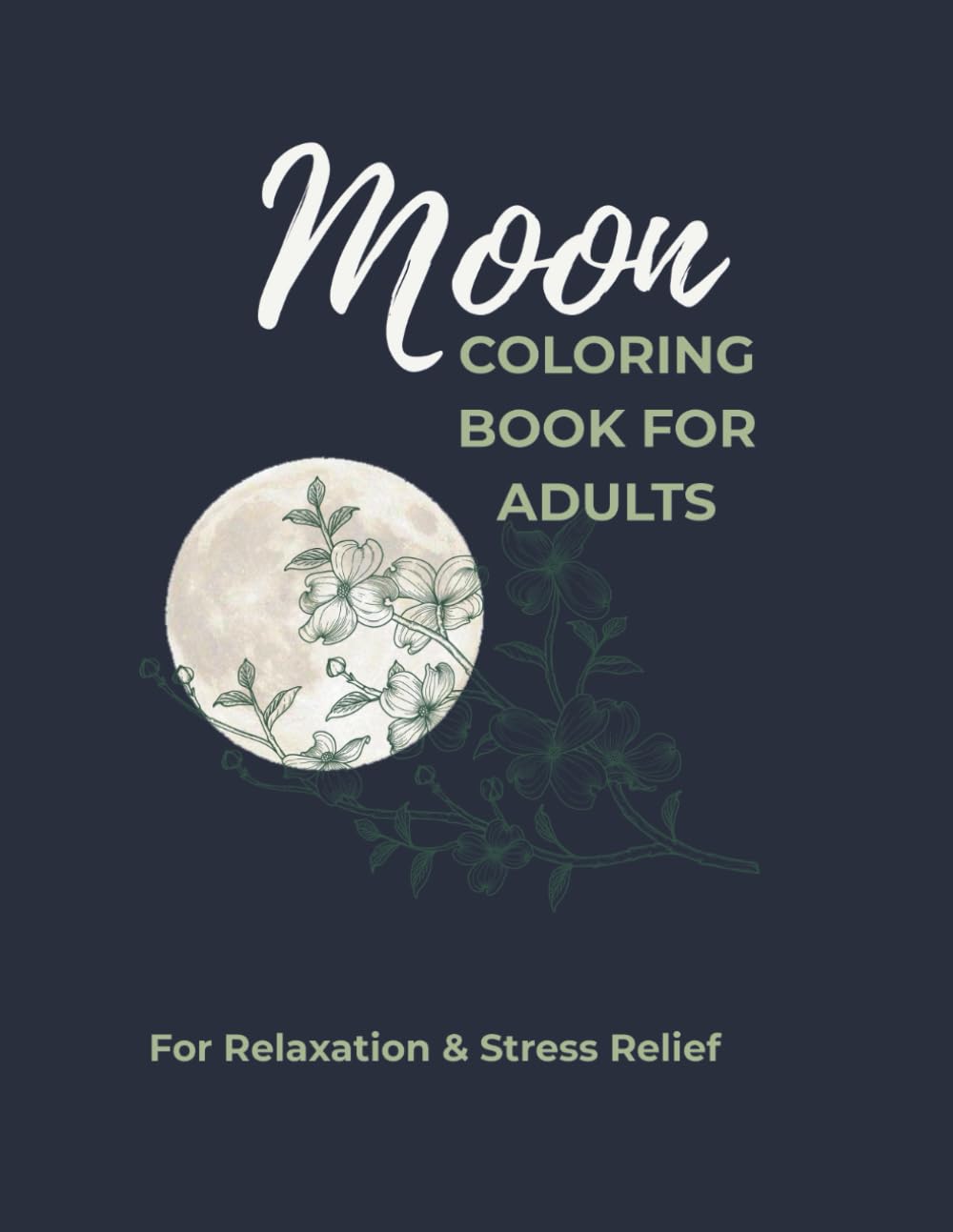 Moon Coloring Book for Adults: Moon Garden Botanical & Celestial Designs for Relaxation & Stress Relief