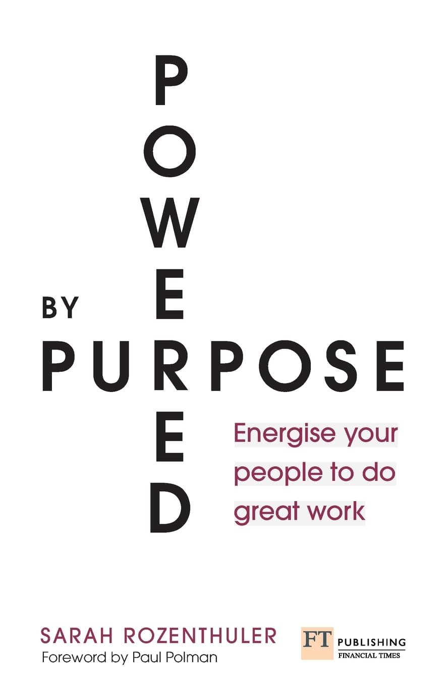 Powered By Purpose Energise Your People To Do Great Work Rozenthuler