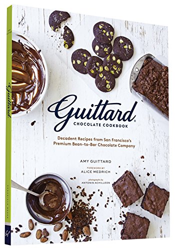 Guittard Chocolate Cookbook: Decadent Recipes from San Francisco's Premium Bean-to-bar Chocolate Company