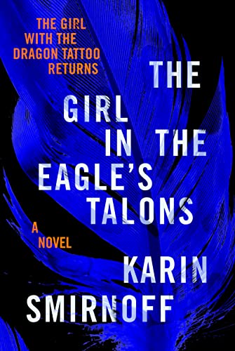 The Girl in the Eagle's Talons: A Lisbeth Salander Novel (The Girl with the Dragon Tattoo Series Book 7) (English Edition) The Girl in the Eagle's Talons: A Lisbeth Salander Novel (The Girl with the Dragon Tattoo Series Book 7) (English Edition)