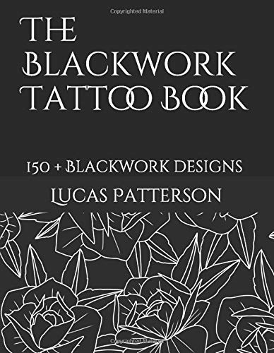 The Blackwork Tattoo Book: 150+ Blackwork designs (Tattoo Designs)