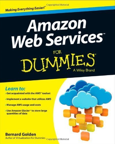 Amazon Web Services For Dummies (For Dummies (Computer/Tech)) by Golden, Bernard Published by For Dummies 1st (first) edition (2013) Paperback