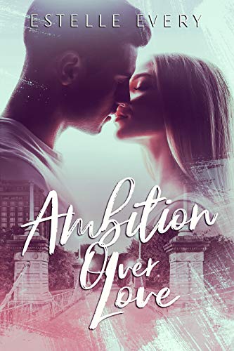 Télécharger Ambition over Love: une new romance de campus livre En ligne