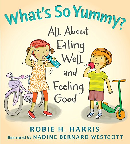 What s So Yummy?: All About Eating Well and Feeling Good (Let s Talk about You and Me)