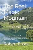 The Real Magic Mountain: A Summary and Analysis of the Themes, Characters, Historical Inspirations, Medical Commentary and Cultural Legacy of Thomas Mann’s Classic Novel