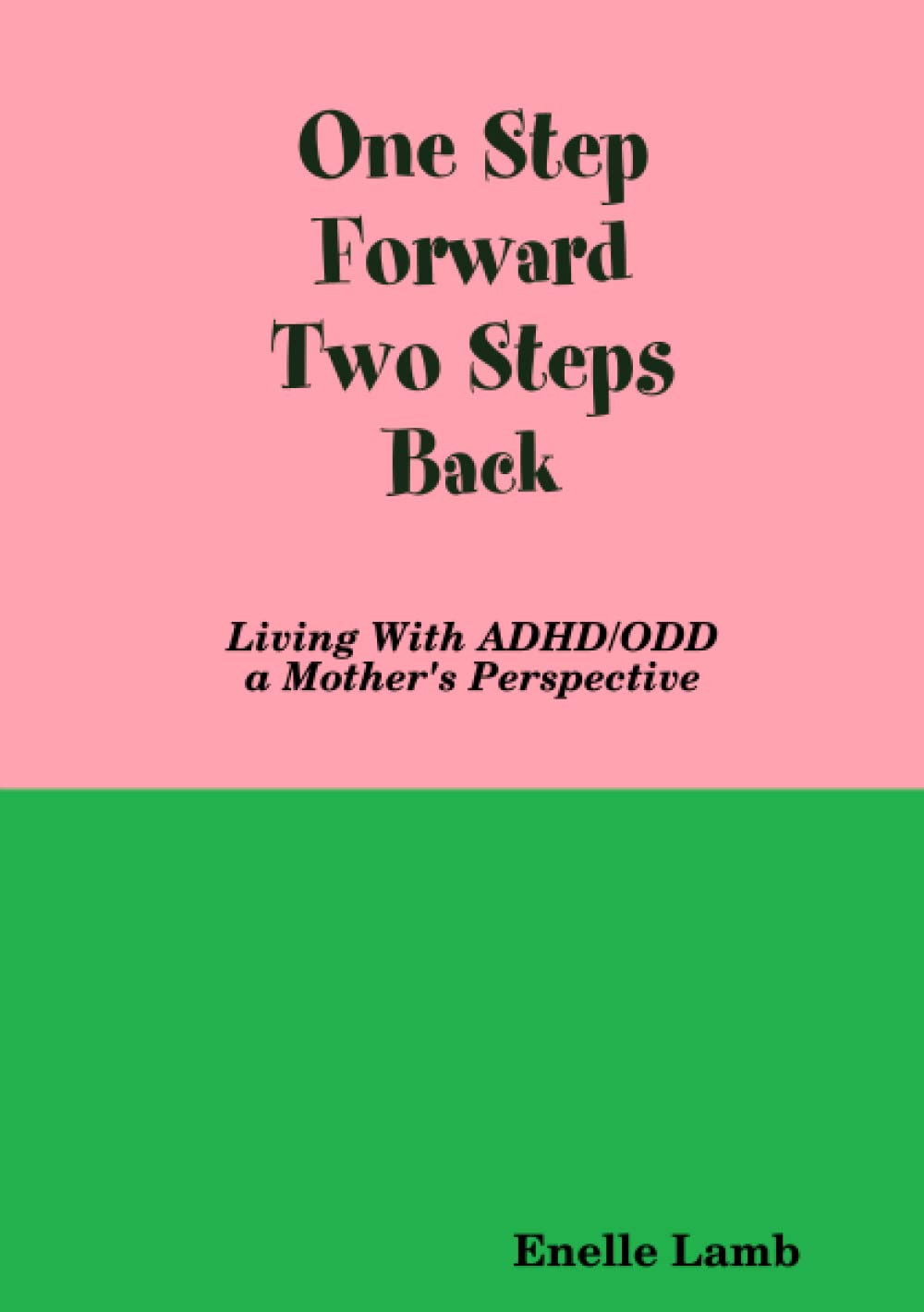 One Step Forward Two Steps Back - Living with ADHD/ODD, a Mother's perspective