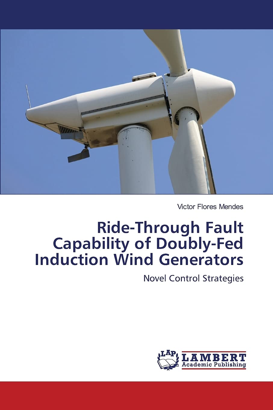 Ride-Through Fault Capability of Doubly-Fed Induction Wind Generators: Novel Control Strategies