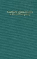 Louisiana Indian Studies: A Selected Bibliography 0940984989 Book Cover