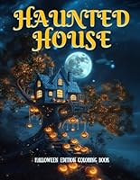 Haunted House - Halloween Edition Coloring Book: 50 Spooky & Scary Illustrations of Flying Mansions for Adults & Teens (Magical Houses Coloring Books) B0DFH1PW5D Book Cover