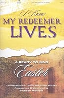 I Know My Redeemer Lives: A Ready to Sing Easter B002UBRZJQ Book Cover