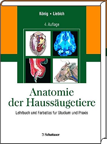 Anatomie der Haussäugetiere: Lehrbuch und Farbatlas für Studium und Praxis Anatomie der Haussäugetiere: Lehrbuch und Farbatlas für Studium und Praxis