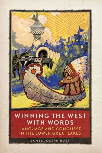 Winning the West with Words: Language and Conquest in the Lower Great Lakes