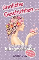 sinnliche Geschichten ... (romantische Kurzgeschichten) (German Edition) 1514899515 Book Cover
